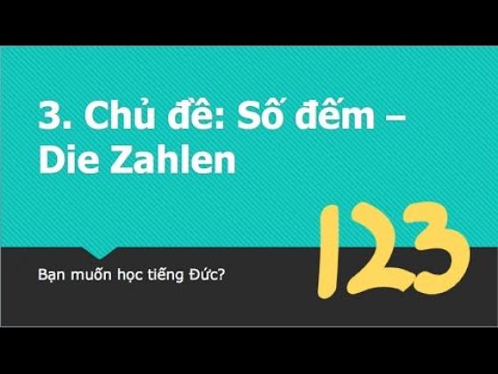 Học đếm SỐ và SỐ THỨ TỰ trong tiếng Đức