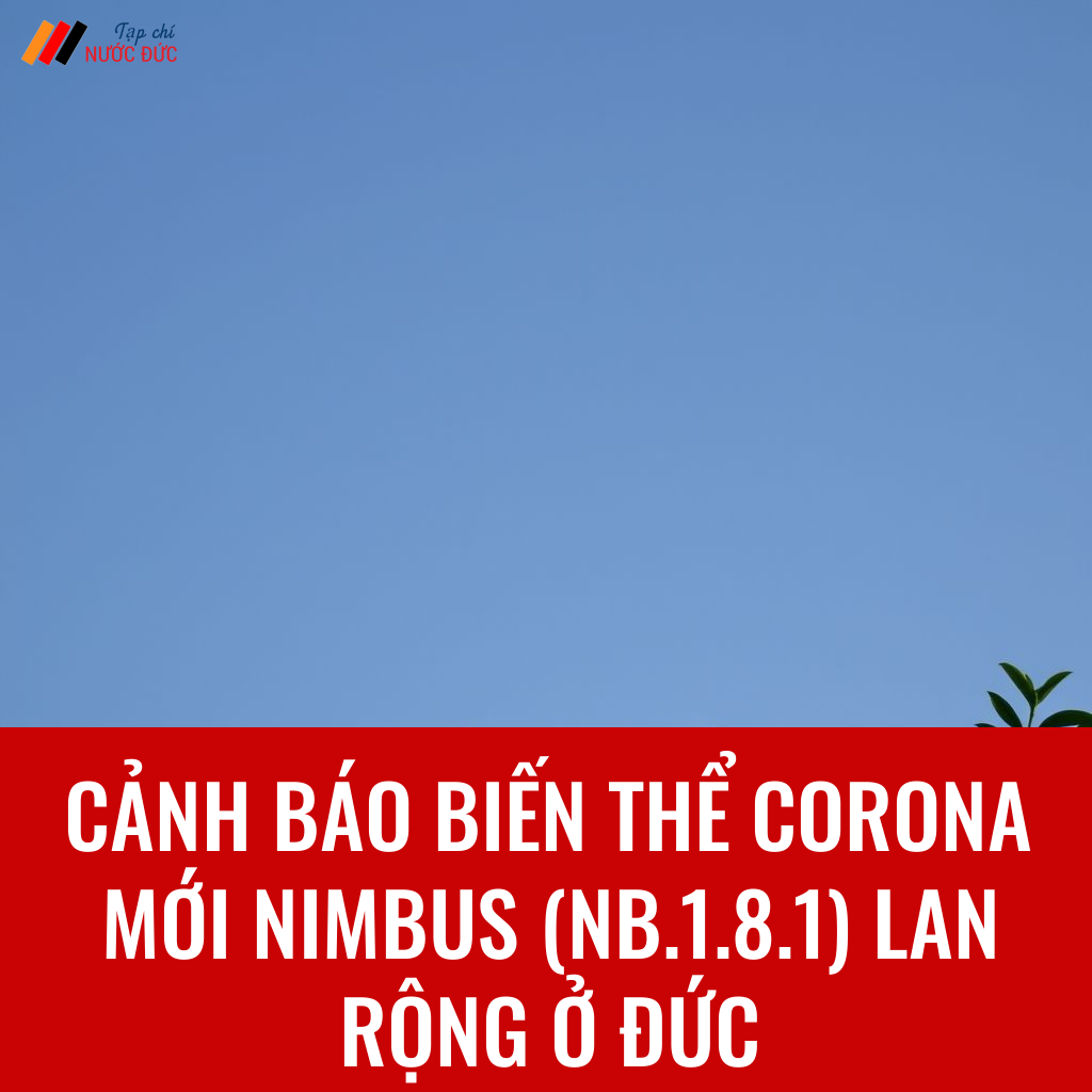 Cảnh báo biến thể Corona mới Nimbus (NB.1.8.1) lan rộng ở Đức